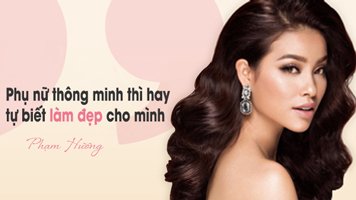 Phụ nữ thông minh thì hãy tự làm đẹp cho mình, nhan sắc không ai tặng miễn phí cho ai đâu 8 pham huong dai dien