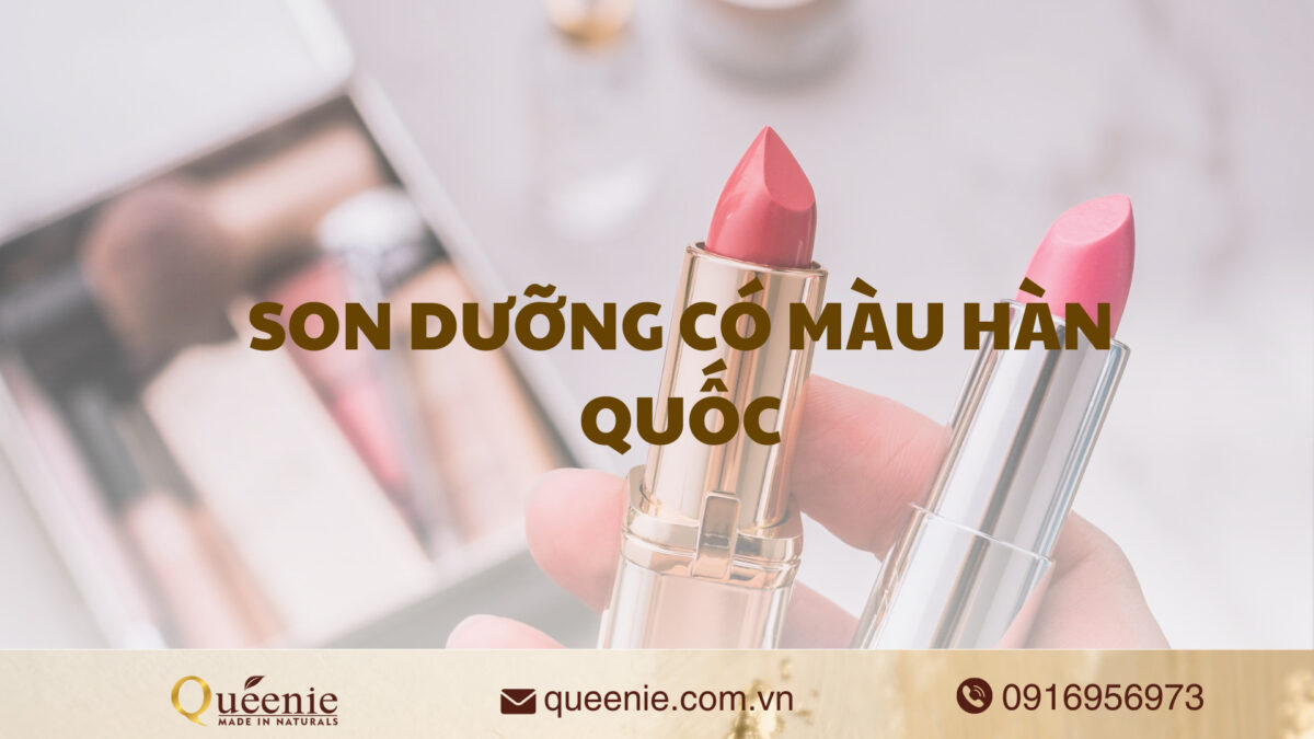 Son dưỡng có màu Hàn Quốc 3 son dưỡng có màu Hàn Quốc