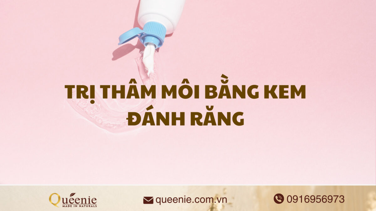 trị thâm môi bằng kem đánh răng
