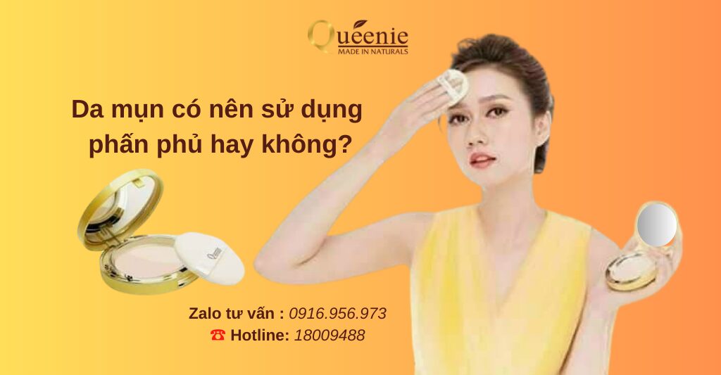 Da mụn có nên sử dụng phấn phủ hay không?